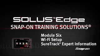 Wi-Fi Setup & SureTrack&reg; Expert Information: SOLUS Edge&trade; (Pt. 6/9) | Snap-on Training Solutions&reg;
