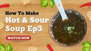 How to Make Hot & Sour Soup | Street-Style Indo-Chinese Soup | Episode 3 VV The Foodies