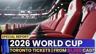 2026 FIFA World Cup Tickets: Toronto Prices Start at $1,300 CAD | Canada Today