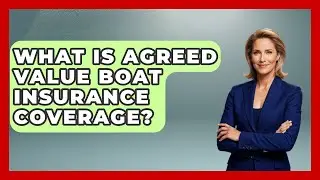 What Is Agreed Value Boat Insurance Coverage? - Boat Life Masters