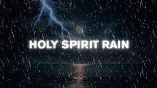 Worship Soaking Music with Heavy Rain and Thunder Sounds for Sleeping, Soaking Worship Music