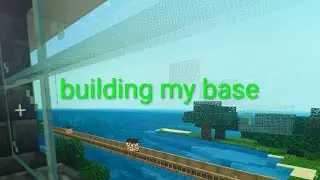 Building my base (episode 3)