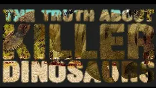 The Truth About Killer Dinosaurs - T-Rex (Tyrannosaurus rex)