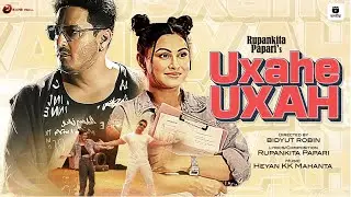 Uxahe Uxah (4K Music Video) - Rupankita Papari | Ravi Sarma | Alishmita | Bidyut Robin
