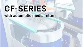 CF-Series: Next Level Mass Finishing &ndash; Automation, Unisepa & Automatic Media Return