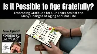 Aging Gratefully: Letting Go of Fear & Embracing God's Purpose for Each New Season| Compared to Who?