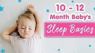 10 To 12 Month Old Baby's Sleep Basics