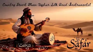 Country Desert Blues: Uyghur Silk Road Instrumental