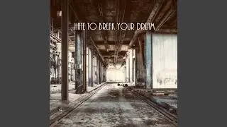 Hate to Break Your Dream