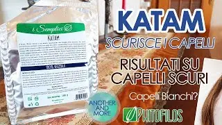 KATAM su CAPELLI SCURI + Risultati - Phitofilos - Erbe Tintorie - {Another and More}