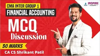 CMA INTER GRP 1 { MCQ DISCUSSION ) JUNE 2025 FINANCIAL ACCOUTING BY CA CS SRIKANT PATIL
