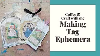 Coffee and Craft With Me: Making Junk Journal Tag Ephemera