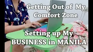 Getting out of my comfort zone | New Journey | Setting Up My Business in Manila |