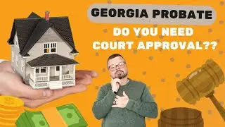 Can You Sell a Probate House in Georgia Before Court Approval? Here&rsquo;s the Truth.