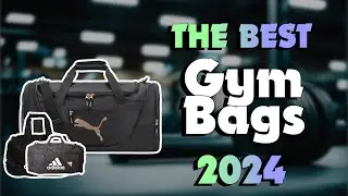 The Best Gym Bags to Keep Your Sports Gear Organized in 2024 - Must Watch Before Buying!