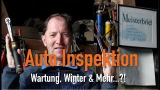 Auto Inspektion - Wartung, Winter & Mehr...?! Erkl&auml;rt vom Kfz Meister
