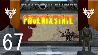 Let's Play Shadow Empire - Phoenixstate - 67
