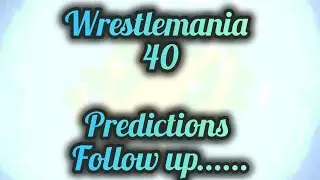Wrestlemania 40 predictions follow up