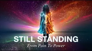 STILL STANDING 💔➡️👑 | A Powerful music to Healing & Rising Again (Official Music Video)