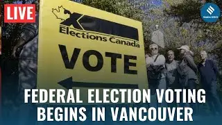 Canada Elections 2025 LIVE: Canadians Vote in Federal Election| Vancouver Polling Station Coverage
