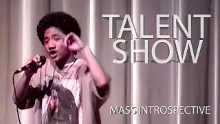 Talent Show | Mass Introspective