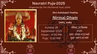 28-09-2025, 4:00 pm (IST),  Navratri Puja & Havan from Nirmal Dham, The Abode of Shri Adi Shakti.