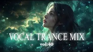 Vocal Trance Mix Vol.40 | Euphoric & Uplifting Female Vocals | Trance 2025 #trance #trancemusic