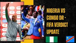 Congo DR vs Nigeria - Super Eagles Days Away From FIFA Verdict