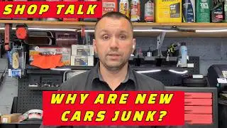 SHOP TALK: MODERN CARS ARE TRASH! WHAT IS GOING ON WITH MODERN CAR MANUFACTURING?