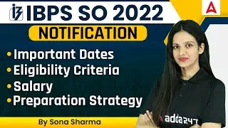 IBPS SO Notification 2022 | Important Dates, Eligibility Criteria, Salary Preparation strategy