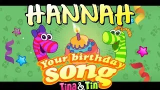 Tina&Tin Happy Birthday HANNAH (Personalized Songs For Kids) #PersonalizedSongs