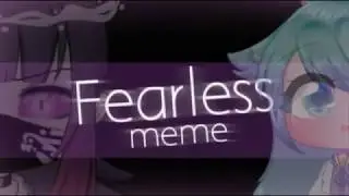 Fearless Meme || Fake Collab, #FearlessHatsufakecollab || Gacha Life ||