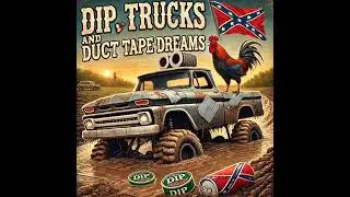 Dip, Trucks, and Duct Tape Dreams
