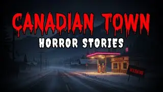 7 Most Disturbing TRUE Canadian Small Town Horror Stories | Haunted Horror Stories