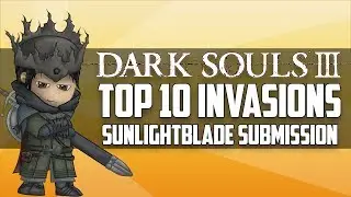 4vs1 Dark Souls 3 Invasion - Top 10 Invasions SunlightBlade Submission