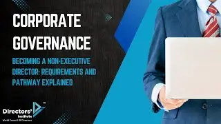 Becoming a Non-Executive Director: Requirements and Pathway Explained
