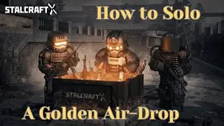 How to Solo A Golden Air-Drop | StalCraft: X