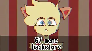 67 // animation meme // Sunbite backstory