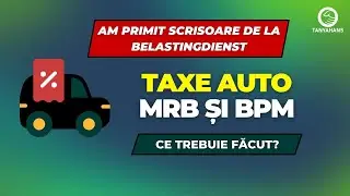 SCRISOARE de la BELASTINGDIENST - Taxe auto MRB sau BPM și ce e de făcut
