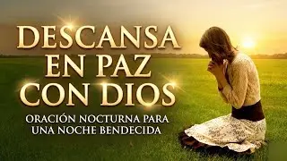 ORACI&Oacute;N DE LA NOCHE  🕊️🛐   CON DIOS EN MI CORAZ&Oacute;N TODO ES POSIBLE
