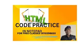 HTML, CODE PRACTICING IN  NOTEPAD, FREE CLASS CONDUCTED ON  09 JUN 24 AT 0800 PM IN ZOOM