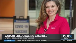 Beaumont Volunteer Encourages Vaccines After Mother Dies Alone During Pandemic