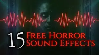 15 Free Horror Sound Effects | No Copyright Scary SFX for Horror Videos