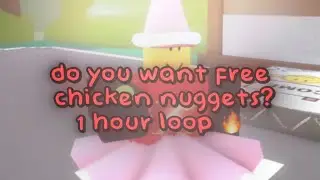 1 hour loop of tangomangle saying &ldquo;do you want free chicken nuggets?&rdquo;