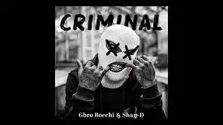 Gbro ft Boechi & Shan-D - Criminal