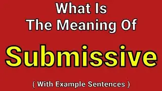 Meaning Of Submissive | Submissive | English Vocabulary | Most Common Words in English
