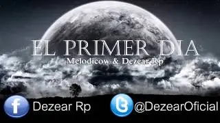 El primer dia - Dezear Ft. Melodico [ AUDIO ] | Rap Romantico