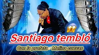 😳wao santiago tembló con la profeta/Melina cuevas tiene que ver este poderoso mensaje😱