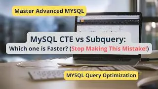 Advance MySQL CTE vs Subquery: Which one is Faster? (Stop Making This Mistake!)