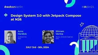 Design System 3.0 with Jetpack Compose at N26 - Arne Herdick & Shivam Verma | droidcon Berlin 2024